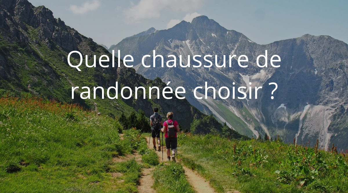 Quelle chaussure de randonnée choisir ?