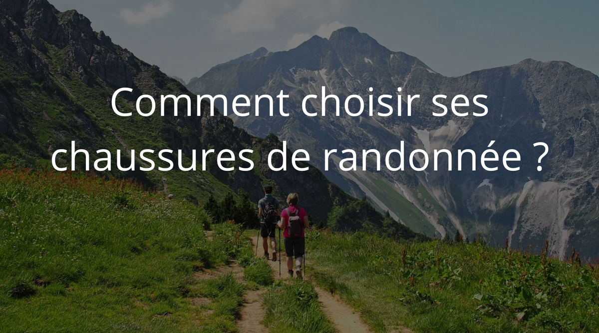 Comment choisir ses chaussures de randonnée ?